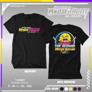 Kaos Jangan Cuma Modal Bacot hidup tak seindah mimpi basah (tebal bahan catton combed 24s)