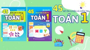 Sách - 45 Đề Ôn Luyện Và Kiểm Tra Toán 1 - Biên soạn theo chương trình giáo dục phổ thông mới - ndbooks