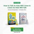 HOW TO TALK SO KIDS WILL LISTEN & LISTEN SO KIDS WILL TALK Panduan Parenting Bebas Frustasi - Adele Faber dan Elaine Mazlish. 