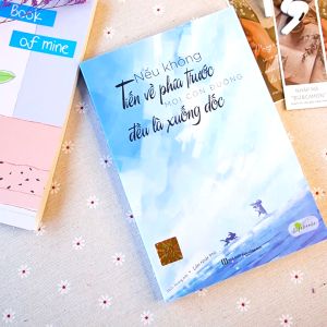 Nếu Không Tiến Về Phía Trước Mọi Con Đường Đều Là Xuống Dốc