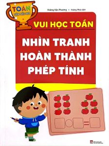 Toán Tiền Tiểu Học:  Vui Học Toán Nhìn Tranh Hoàn Thành Phép Tính