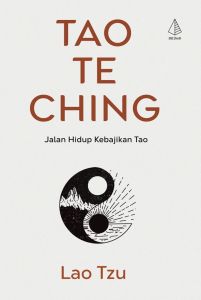 Buku Tao Te Ching: Jalan Hidup Kebajikan Tao