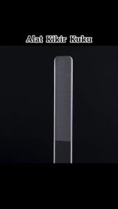 PENGKILAP KUKU NANO GLASS PREMIUM / PENGIKIR KUKU NANO GLASS / BUFFER KUKU / KIKIR KUKU