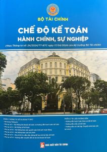 Chế Độ Kế Toán Hành Chính Sự Nghiệp (Theo Thông Tư Số: 24/2024/TT-BTC Ngày 17/04/2024 Của Bộ Trưởng Bộ Tài Chính)