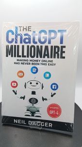 The ChatGPT Millionaire: Making Money Online has never been this EASY by Neil Dagger [High Quality Paperback]