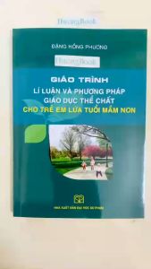 Sách - Giáo trình Lí luận và phương pháp giáo dục thể chất cho trẻ em lứa tuổi mầm non - NXB Đại học Sư phạm