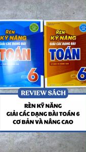 Sách - Combo Rèn Kỹ Năng Giải Các Dạng Bài Toán (Cơ Bản Và Nâng Cao) Lớp 6 - Tập 1 + 2 (Bộ 2 Cuốn) - MEGA - Newshop