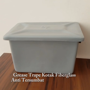 GREASE TRAP KOTAK FIBERGLASS ANTI TERSUMBAT BAK CUCI PIRING solusi sumbat dapur mampet