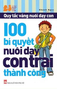 100 Bí Quyết Nuôi Dạy Con Trai Thành Công