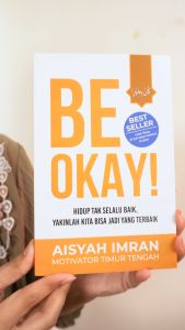 Buku Novel Be Okay! - Hidup Tak Selalu Baik Yakinlah Kita Bisa Jadi Yang Terbaik / Seri Self Improvement / PUSTAKA ALVABET - PAV