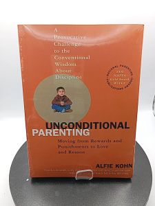 Unconditional Parenting: Moving from Rewards and Punishments to Love and Reason by Alfie Kohn