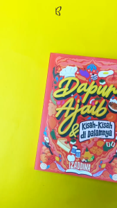 Dapur Ajaib dan Kisah-Kisah di Dalamnya - Izaddina | Novel Fiksi Remaja
