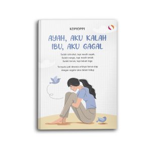 Buku Psikologi Motivasi Bacaan Ayah Ibu Aku Kalah dan Gagal Ternyata Jadi Dewasa Artinya Harus Siap dengan Segala Luka dalam Hidup Self Improvement Pengembangan Diri Inspirasi Remaja