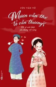 Mượn Vần Thơ Tỏ Vần Thương: Ước Gì Anh Được Yêu Đương Với Nàng