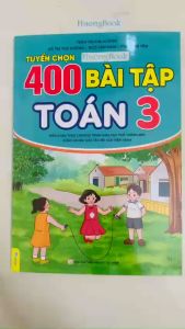 Sách - Tuyển Chọn 400 Bài Tập Toán 3 - Biên soạn theo chương trình GDPT mới (ND)
