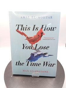 This is How You Lose the Time War: The epic time-travelling love story and Twitter sensation by Amal El-Mohtar Max Gladstone [High Quality Paperback]