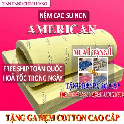 [FREE SHIP] SIÊU SALE - Tặng DRAP - NỆM CAO SU NON AMERICAN loại Cao Cấp - Nệm chính hãng