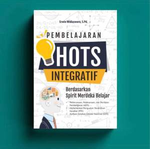 Pembelajaran HOTS Integratif : Berdasarkan Spirit Merdeka Belajar