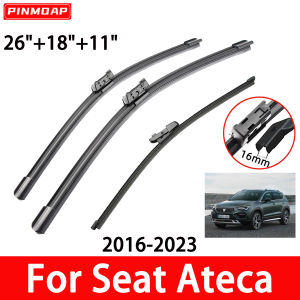 Car Windshield Wiper Blades Suitable For Seat Ateca 2016-2023 Front And Rear Wipers 26"+18"+11"Automotive Parts 2018 2020 2021