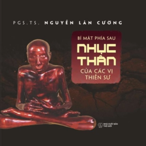 Bí Mật Phía Sau Nhục Thân Của Các Vị Thiền Sư (Bìa Cứng)