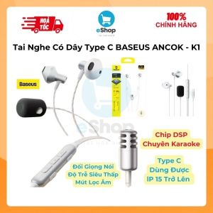 Tai Nghe Dây Type C BASEUS ANCOK - K1 Dùng Được lp 17 Mic Thu Âm Chuyên Nghiệp Hát Karaoke Online