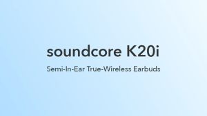 Soundcore by Anker K20i Earbuds A3994 | Semi-In-Ear | Fast Charging | IPX5 Water Resistant