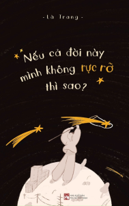 Nếu Cả Đời Này Mình Không Rực Rỡ Thì Sao? - Tặng Kèm Bookmark (Số Lượng Có Hạn)