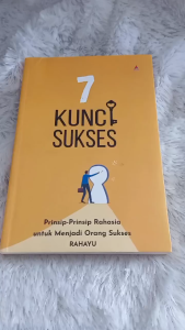 Buku 7 Kunci Sukses : Prinsip - Prinsip Rahasia Untuk Menjadi Sukses - Rahayu - Anak Hebat Indonesia