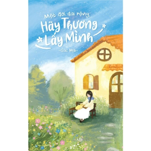 Một Đời Dài Rộng Hãy Thương Lấy Mình