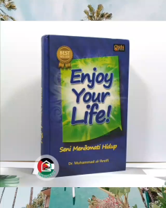 Enjoy Your Life Seni Menikmati Hidup Karya Dr Muhammad Al-Areifi Penerbit Qisthi Press