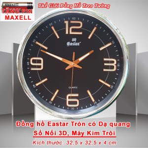Đồng Hồ Treo Tường Cao Cấp EASTAR có DẠ QUANG - Chữ Số Nổi 3D - Máy Kim Trôi NHẬT - Tặng Pin MAXELL
