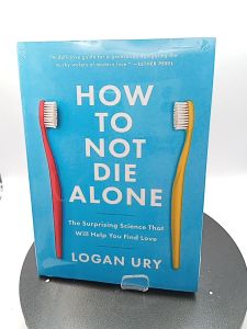 How to Not Die Alone by Logan Ury [OEM Paperback]