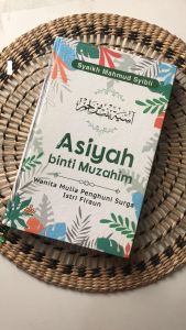 Asiyah binti Muzahim Wanita Mulia Penghuni Surga Istri Firaun HardCover Penerbit Pustaka Al-kautsar