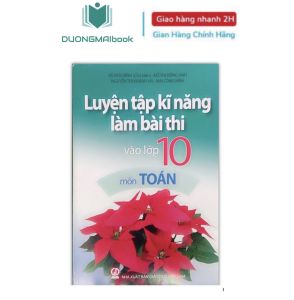 Sách - Luyện tập kĩ năng làm bài thi vào lớp 10 môn Toán - NXB Giáo dục