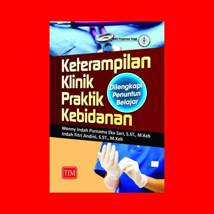 Keterampilan Klinik Praktik Kebidanan Dilengkapi Penuntun Belajar ...