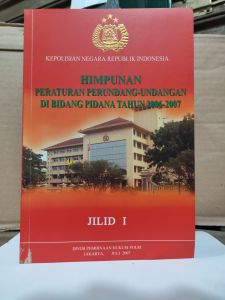 Buku Hukum polri / Buku Himpunan Peraturan Perundang Undangan di Bidang Pidana Tahun 2006-2007