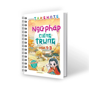 TakeNote Ngữ Pháp Tiếng Trung HSK 1 - 3