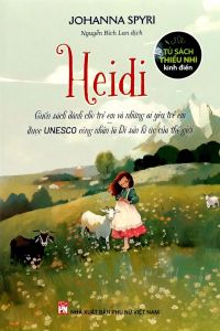 Tủ Sách Thiếu Nhi Kinh Điển: Heidi (Cuốn Sách Dành Cho Trẻ Em Và Những Ai Yêu Trẻ Em)