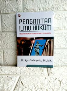 PENGANTAR ILMU HUKUM Dr. Agus Sudaryanto SH. MH. SETARA PRESS AJ-HKM-PIH