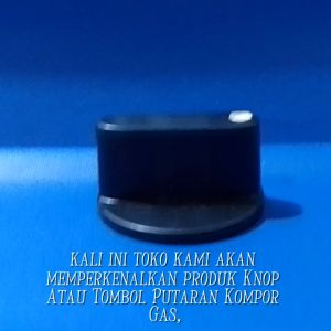 Tombol Gas Knop RINNAI & Tombol Putaran Kompor Gas