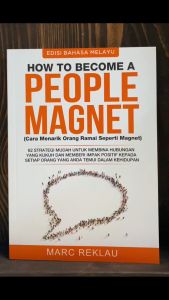 HOW TO BECOME A PEOPLE MAGNET (Cara Menarik Orang Ramai Seperti Magnet): 62 Strategi Mudah Untuk Membina Hubungan Yang Kukuh Dan Memberi Impak Positif Kepada Setiap Orang Yang Anda Temui Dalam Kehidupan (Edisi Bahasa Melayu)" by Marc Reklau