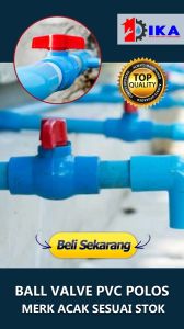 BALLVALVE PVC 1 - 1/2 - 3/4 INCH / BALL VALVE STOP KRAN PLASTIK KERAN (TERMURAH) KUALITAS BAGUS