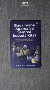 Bagaimana Agama Ini Sampai Kepada Kita? - Mengerti Cara Mengaji Kesahihan Islam yang Kita Pahami dan Kita Amalkan - Qaf