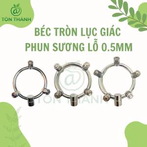 BÉC XỊT TRÒN PHUN SƯƠNG ĐẦU LỤC GIÁC 0.5MM SIÊU NHỎ TƯỚI CÂY CAO CẤP