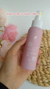 NATURE ROSE WATER SPRAY SR12 AIR MAWAR SETTING SPRAY AMPUH UNTUK MEMBUAT MAKE UP JADI TAHAN LAMA HERBAL BPOM