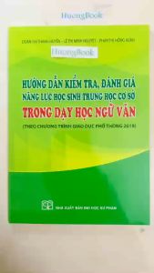 Sách - Hướng Dẫn Kiểm Tra Đánh Giá Năng Lực Học Sinh Trung Học Cơ Sở Trong Dạy Học Ngữ Văn