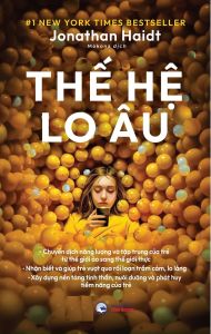 Thế Hệ Lo Âu (Tác giả: Jonathan Haidt)