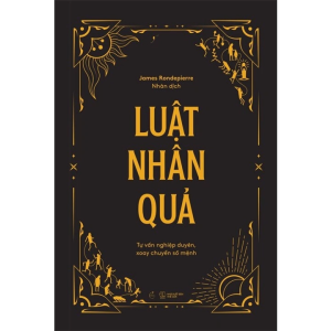 Luật Nhân Quả: Tự Vấn Nghiệp Duyên Xoay Chuyển Số Mệnh