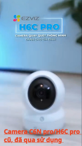 Camera wifi EZVIZ H6C pro/C6N pro hàng lướt đã qua sử dụng đầy đủ chức năng