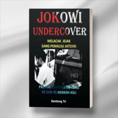 Buku Jokowi Undercover - Melacak jejak sang pemalsu jati diri Oleh Bambang Tri
